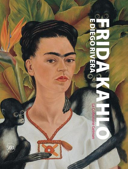 Frida Kahlo, Diego Rivera. La collezione Gelman. Ediz. illustrata - Daniela Ferretti - copertina