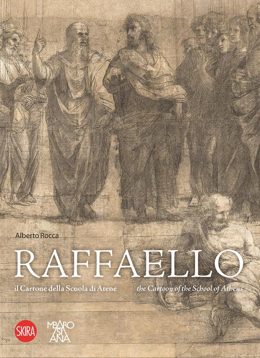Raffaello. Il Cartone della Scuola di Atene-The Cartoon of the School of Athens. Ediz. illustrata - copertina