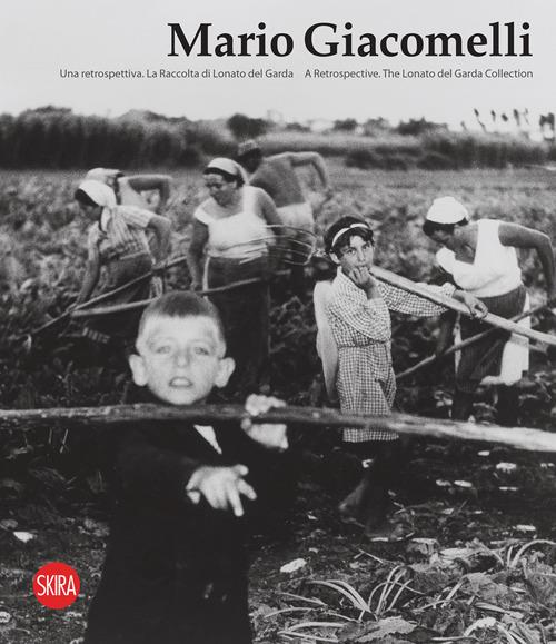 Mario Giacomelli. Una retrospettiva. La raccolta di Lonato del Garda. Ediz. italiana e inglese - Filippo Maggia - copertina