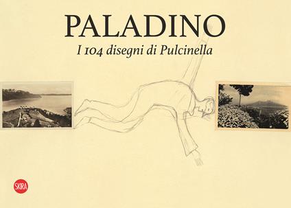 Paladino. I 104 disegni di Pulcinella. Ediz. italiana e inglese - Flavio Arensi - copertina