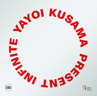 Yayoi Kusama: Infinite Present - cover