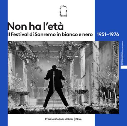 Non ha l'età. Il Festival di Sanremo in bianco e nero 1951–1976. Ediz. illustrata - copertina