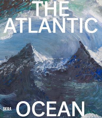 The Atlantic Ocean: Art, Myths, Science - cover