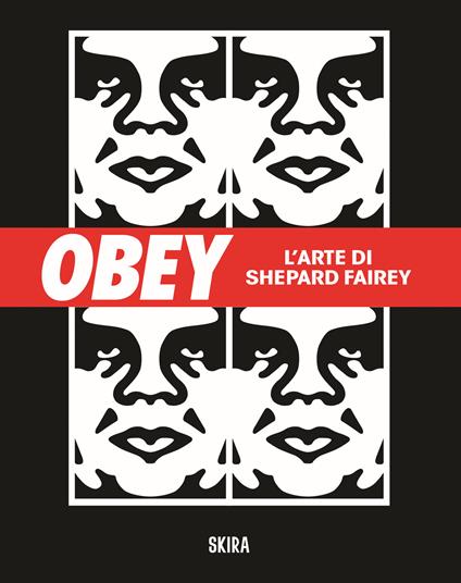 Obey. L'arte di Shepard Fairey. Ediz. illustrata - Giuseppe Pizzuto,Shepard Fairey - copertina
