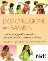 Digitopressione per i bambini - P. Luciano Andreoli,Emilio Minelli,Gianfranco Trapani - 2