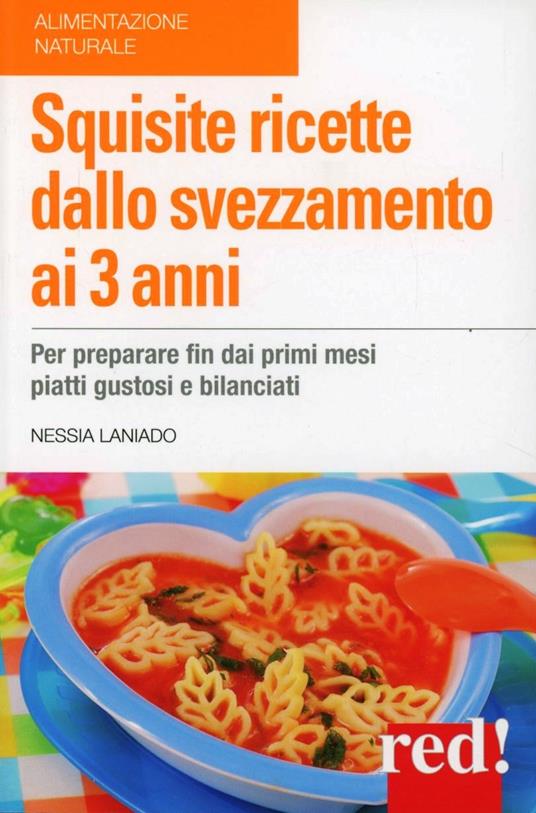 Squisite ricette dallo svezzamento ai 3 anni - Nessia Laniado - copertina