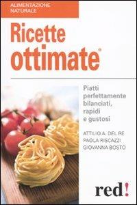 Ricette ottimate - Attilio A. Del Re,Giovanna Bosto,Paola Riscazzi - 5
