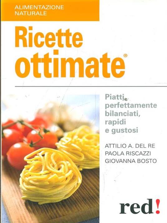 Ricette ottimate - Attilio A. Del Re,Giovanna Bosto,Paola Riscazzi - copertina