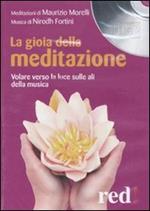 La gioia della meditazione. Audiolibro. CD Audio