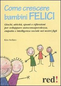 Come crescere bambini felici - Kira Stellato - copertina