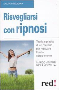 Risvegliarsi con l'ipnosi - Marco Venanzi,Nicla Vozzella - copertina