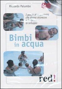 Bimbi in acqua. I giochi di acquaticità che danno sicurezza e favoriscono lo sviluppo. DVD - Riccardo Palumbo - copertina