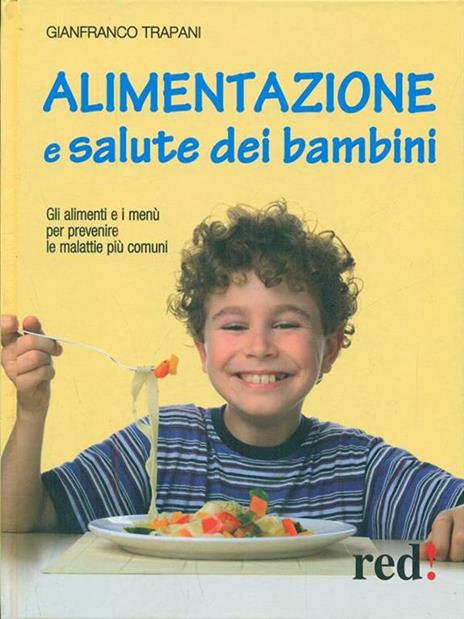 Alimentazione e salute dei bambini. Gli alimenti e i menù per prevenire le malattie più comuni - Gianfranco Trapani - 6