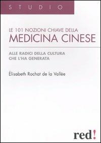 Le centouno nozioni chiave della medicina cinese. Alle radici della cultura che l'ha generata - Elisabeth Rochat de la Vallée - copertina