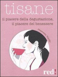 Tisane. Il piacere della degustazione, il piacere del benessere - Pierrette Nardo - copertina