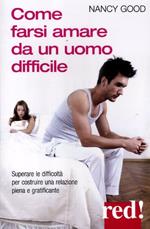 Come farsi amare da un uomo difficile