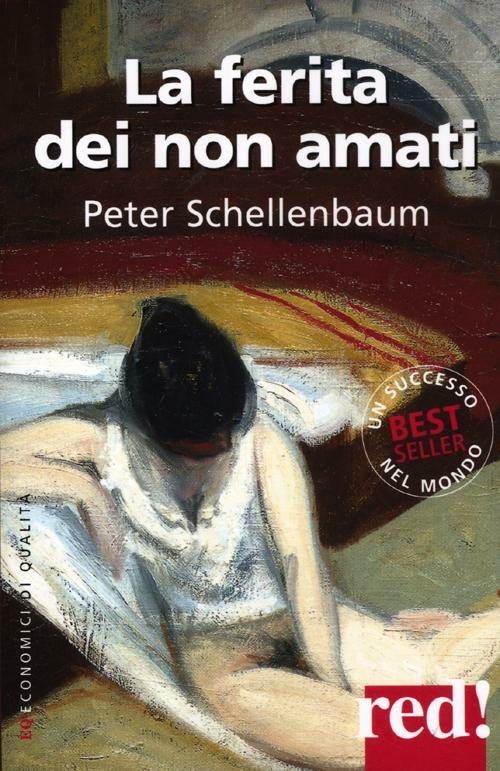 La ferita dei non amati - Peter Schellenbaum - Libro - Red Edizioni -  Economici di qualità