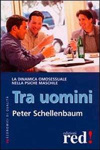 Tra uomini. La dinamica omosessuale nella psiche maschile - Peter Schellenbaum - copertina