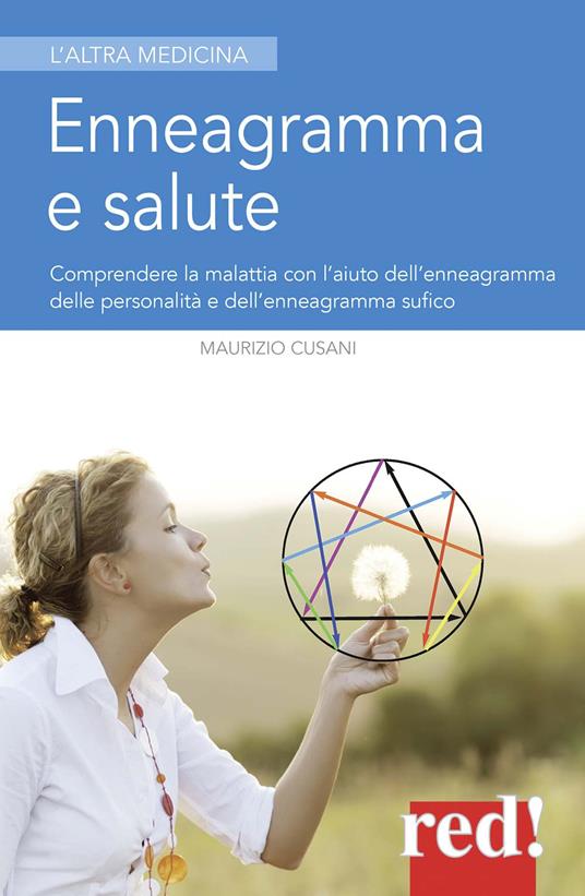 Enneagramma e salute. Comprendere la malattia con l'aiuto dell'enneagramma tradizionale e dell'enneagramma sufico - Maurizio Cusani - copertina