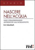 Nascere nell'acqua. Uno straordinario approccio all'acquaticità