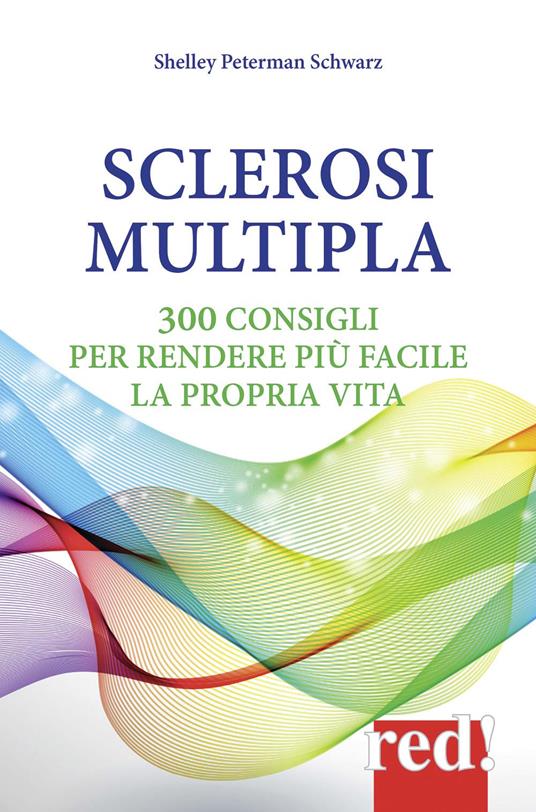 Sclerosi multipla. 300 consigli per rendere più facile la propria vita - Shelley Peterman Schwarz - copertina