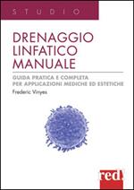 Drenaggio linfatico manuale. Guida pratica e completa per applicazioni mediche ed estetiche. Ediz. illustrata