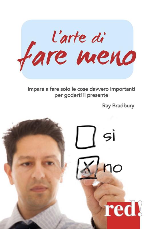 L'arte di fare meno. Impara a fare solo le cose davvero importanti per goderti il presente - Fergus O'Connell - copertina