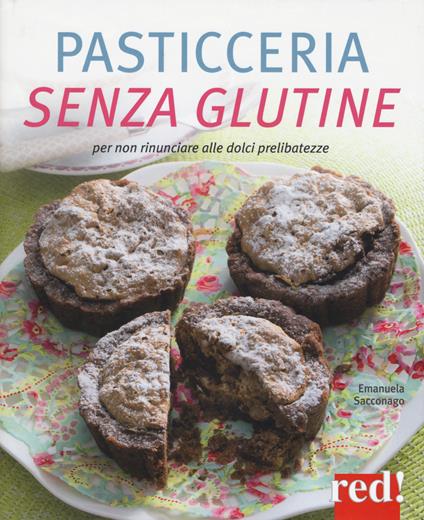 Pasticceria senza glutine. Per non rinunciare alle dolci prelibatezze - Emanuela Sacconago - copertina