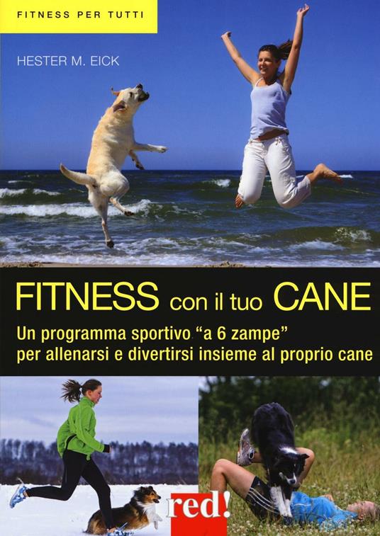 Fitness con il tuo cane. Un programma sportivo «a 6 zampe» per allenarsi e divertirsi insieme al proprio cane. Ediz. illustrata - Hester M. Eich - copertina