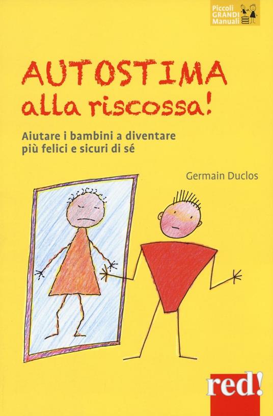 Autostima alla riscossa! Aiutare i bambini a diventare più felici e sicuri di sé - Germain Duclos - copertina