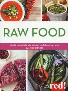 Image of Raw food. Guida completa alla scoperta delle proprietà dei cibi crudi