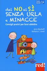 100 modi per farsi ascoltare senza urlare né minacciare: Le strategie e le  parole che funzionano anche con i bambini più oppostivi