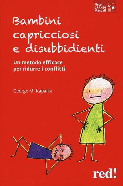 Bambini capricciosi e disubbidienti. Un metodo efficace per ridurre i conflitti. Nuova ediz. - George M. Kapalka - copertina