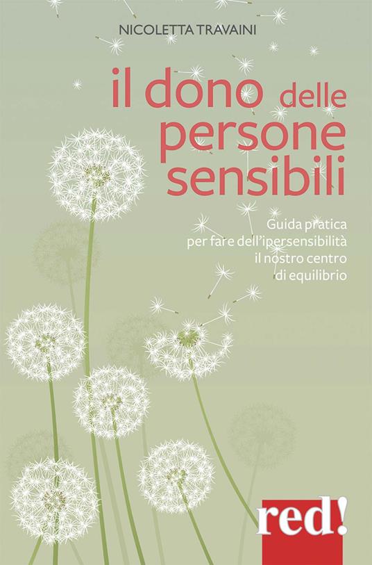 Il dono delle persone sensibili. Guida pratica per fare dell'ipersensibilità il nostro centro di equilibrio - Nicoletta Travaini - copertina