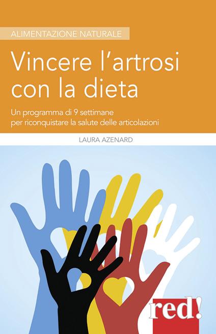 Vincere l'artrosi con la dieta. Un programma di 9 settimane per riconquistare la salute delle articolazioni - Laura Azenard - copertina