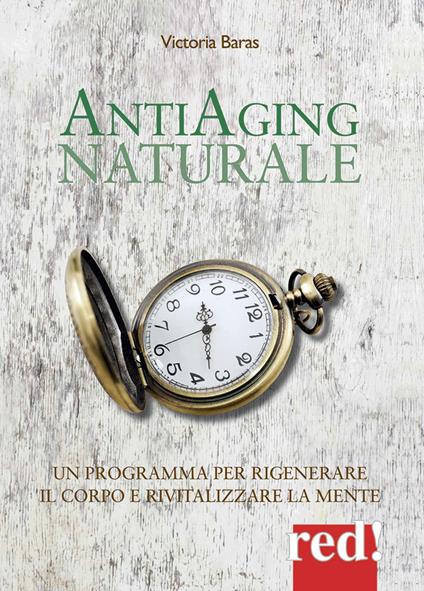 Antiaging naturale. Un programma per rigenerare il corpo e rivitalizzare la mente - Victoria Baras - copertina