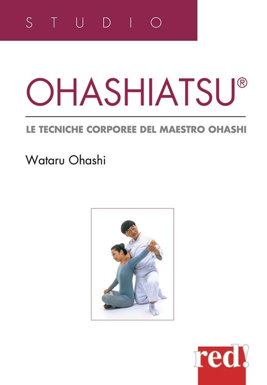 Ohashiatsu. Le tecniche corporee del maestro Ohashi - Wataru Ohashi - copertina