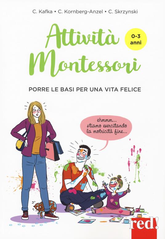 Attività Montessori da 0 a 3 anni. Porre le basi per una via felice - Cynthia Kafka,Candice Kornberg-Anzel - copertina