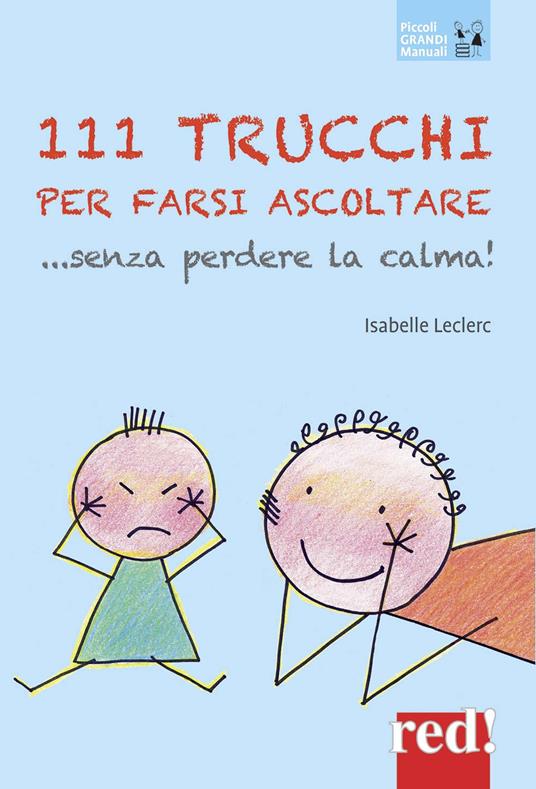 111 trucchi per farsi ubbidire senza perdere la calma - Isabelle Leclerc -  Libro - Red Edizioni - Piccoli grandi manuali