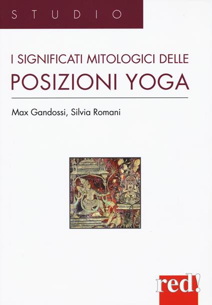 I significati mitologici delle posizioni yoga - Max Gandossi,Silvia Romani - copertina