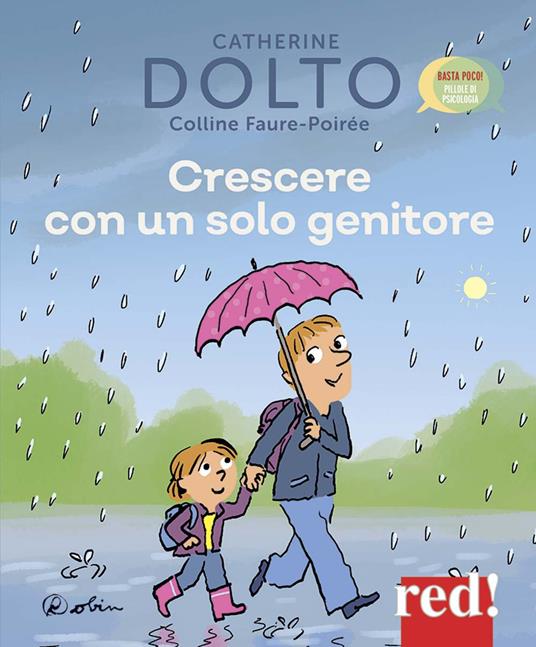 Crescere con un solo genitore. Ediz. a colori - Catherine Dolto,Colline Faure-Poirée - copertina