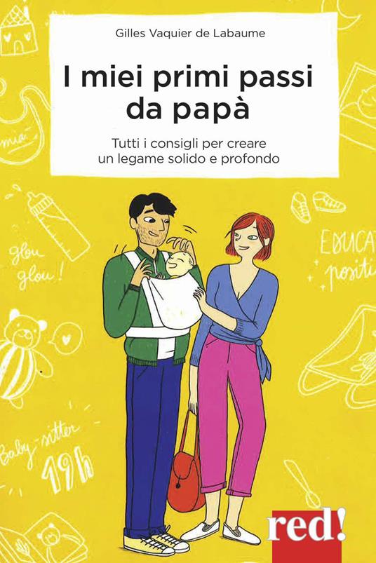 I miei primi passi da papà. I segreti per creare da subito un legame solido e profondo - Gilles Vaquier de Labaume,Aurore Aimelet - copertina