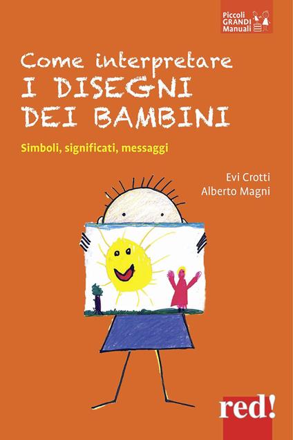 Come interpretare i disegni dei bambini. Simboli, significati, messaggi - Evi Crotti,Alberto Magni - copertina