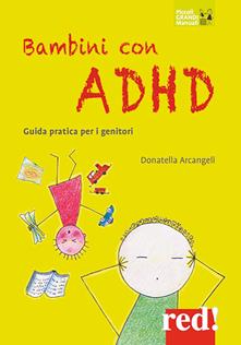 Ragazzi con ADHD. 11-25 anni: guida pratica per i genitori di Donatella  Arcangeli: Bestseller in Educazione dei figli - 9788857310336