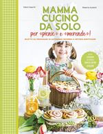 Mamma, cucino da solo per picnic e merende! Ricette da preparare in autonomia secondo il metodo Montessori