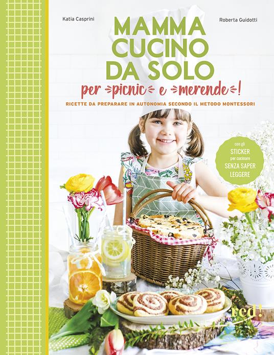 Mamma, cucino da solo per picnic e merende! Ricette da preparare in autonomia secondo il metodo Montessori - Katia Casprini,Roberta Guidotti - copertina