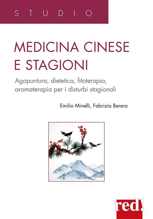 Medicina cinese e stagioni. Agopuntura, dietetica, fitoterapia, aromaterapia per i disturbi stagionali - Emilio Minelli,Fabrizia Berera - copertina