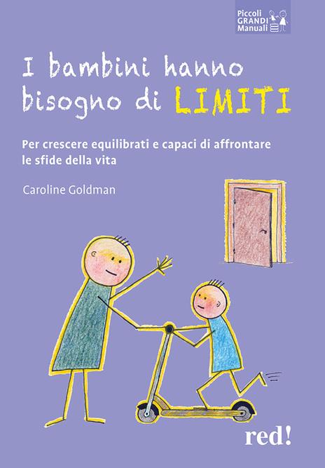 I bambini hanno bisogno di limiti. Per crescere equilibrati e capaci di affrontare le sfide della vita - Caroline Goldman - copertina