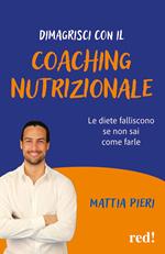 Dimagrisci con il coaching nutrizionale. Le diete falliscono se non sai come farle