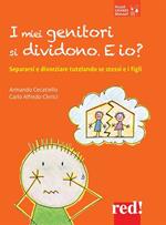 I miei genitori si dividono. E io? Separarsi e divorziare tutelando se stessi e i figli